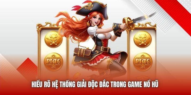 Hiểu rõ hệ thống giải độc đắc trong game Nổ Hũ 